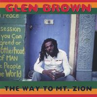 GLEN BROWN: The Way to Mt. Zion