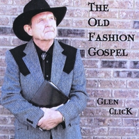Glen Click : The Old Fashion Gospel