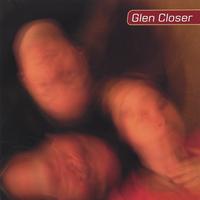GLEN CLOSER: Glen Closer