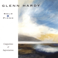 GLENN HARDY: Solo Piano: Compositions & Improvisations