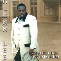 Glenn Lee : I Feel Like Praising Him