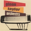 GLENN TAYLOR ORCHESTRA: Glenn Taylor Orchestra