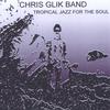 CHRIS GLIK: Tropical Jazz For The Soul
