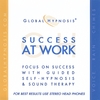 GLOBAL HYPNOSIS: Success At Work