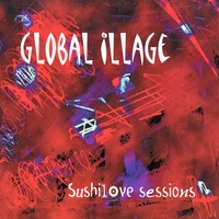 Global Illage : Sushilove Sessions