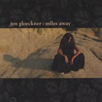Jen Gloeckner : Miles Away