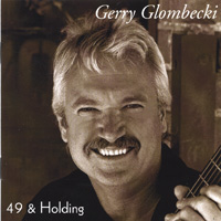 Gerry Glombecki : 49 & Holding