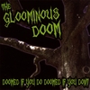 THE GLOOMINOUS DOOM: Doomed If You Do, Doomed If You Don't