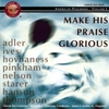 GLORIAE DEI CANTORES CHORALE: Make His Praise Glorious