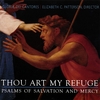 GLORIAE DEI CANTORES CHORALE: Thou Art My Refuge / Psalms of Salvation and Mercy