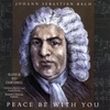 GLORIAE DEI CANTORES CHORALE: J.S. Bach: Peace Be With You