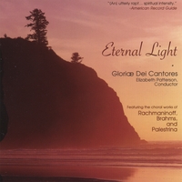 Gloriae Dei Cantores Chorale : Eternal Light / Meditative Choral Works