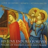 GLORIAE DEI CANTORES CHORALE: His Love Endures Forever: Psalms of Thankfulness and Praise