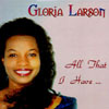GLORIA LARSON: All That I Have Is In Jesus