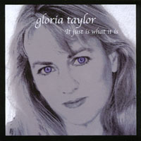 Gloria Taylor : It Just Is What It Is