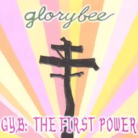 Glorybee : GYB: The First Power