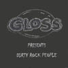 GLOSS: Dirty Rock People