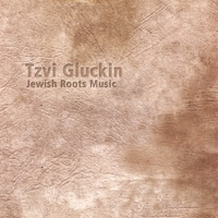 Tzvi Gluckin : Jewish Roots Music