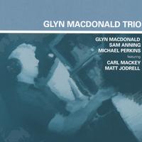 GLYN MACDONALD: Glyn MacDonald Trio