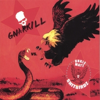 Gnarkill vs. Unkle Matt and the ShitBirdz lyrics