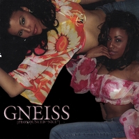 GNEISS: Gneiss (pronounced "Nice") The EP