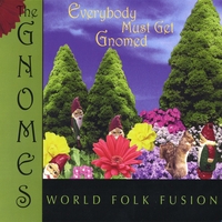 The Gnomes : Everybody Must Get Gnomed