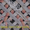 THE GO AHEAD AND: Babies Don't Have Hands