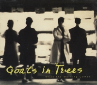 GOATS IN TREES: When the Morning Comes