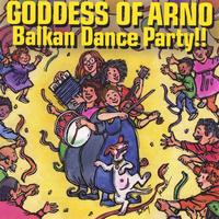 Goddess of Arno : Balkan Dance Party!!