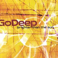 Go Deep : Brighter Than The Sun