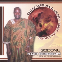 Godonu Kofi Srigboh (aka Vovomelio) : Can We All Just Get Along!