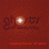 GHOSTS OF ELECTRICITY: Random Bursts of Noise