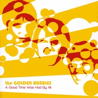 The Golden Bubbles : A Good Time Was Had By All