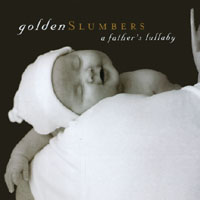 GOLDEN SLUMBERS: A Father's Lullaby