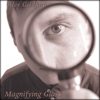 ALEX GOLDFARB: Magnifying Glass