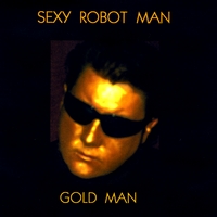 Gold Man : Sexy Robot Man