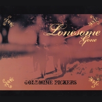 Goldmine Pickers : Lonesome Gone