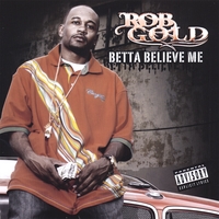 Rob Gold : Betta Believe Me