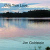 JIM GOLDSTEIN: One True Love