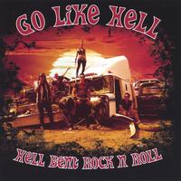 Go Like Hell : Hell Bent Rock N Roll