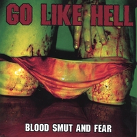 Go Like Hell : Blood Smut And Fear