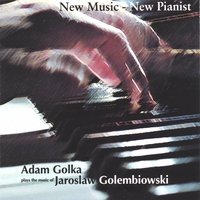 ADAM GOLKA: New Music-New Pianist