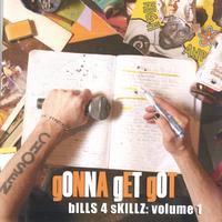 gONNA gET gOT : Bills4SKillz Vol. 1