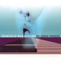 GONZALO RUBALCABA: Mi Gran Pasion