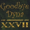 GOODBYE DYNA: XXVII