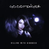 Goodfinger : Killing With Kindness
