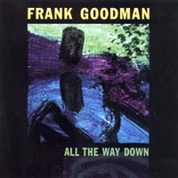 Frank Goodman : All the Way Down