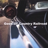 GOOD OL' COUNTRY RAILROAD: Good Ol' Country Railroad