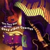 GOOD VIBES QUARTET: The Bad Side of the Good Vibes Quartet
