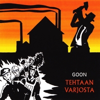 Goon : Tehtaan Varjosta